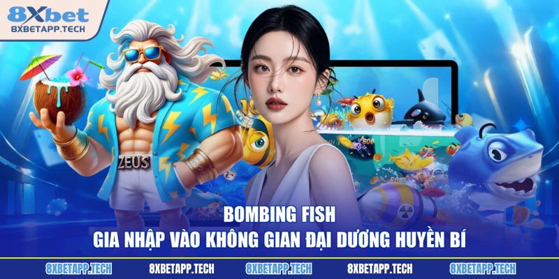 Bombing Fish - Gia nhập vào không gian đại dương huyền bí