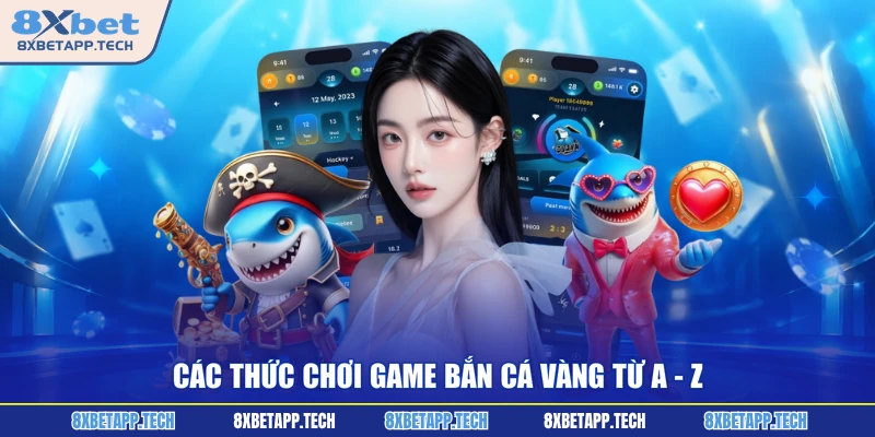 Các thức chơi game bắn cá vàng từ A - Z