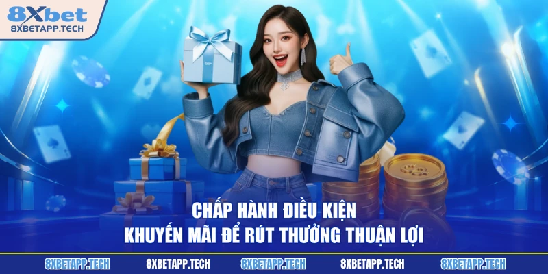 Chấp hành điều kiện khuyến mãi để rút thưởng thuận lợi