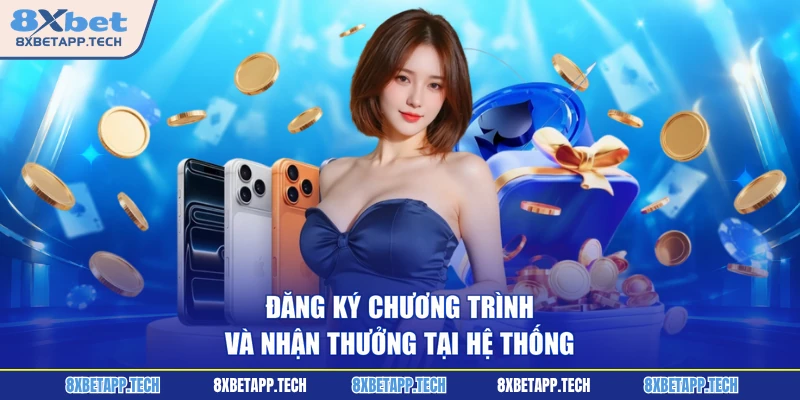 Đăng ký chương trình và nhận thưởng tại hệ thống
