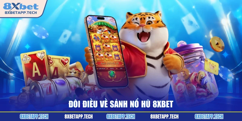 Đôi điều về sảnh nổ hũ 8XBET