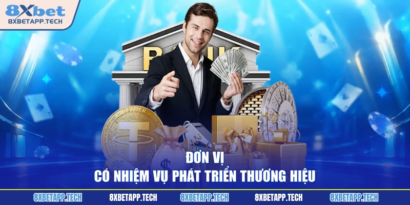Đơn vị có nhiệm vụ phát triển thương hiệu