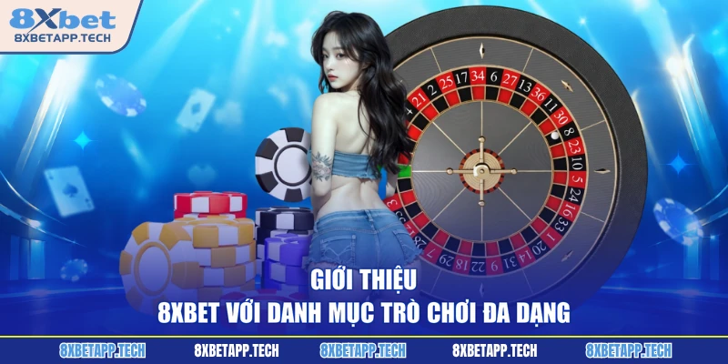 Giới thiệu 8XBET với danh mục trò chơi đa dạng