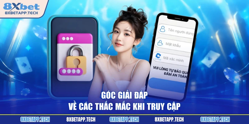 Góc giải đáp về các thắc mắc khi truy cập