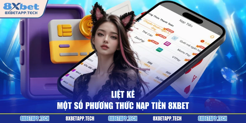Liệt kê một số phương thức nạp tiền 8XBET 
