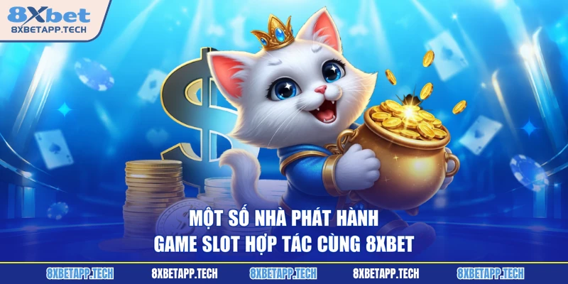 Một số nhà phát hành game slot hợp tác cùng 8XBET