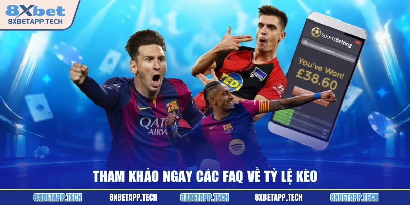 Tham khảo ngay các FAQ về tỷ lệ kèo
