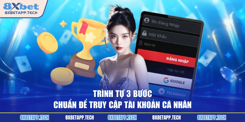 Trình tự 3 bước chuẩn để truy cập tài khoản cá nhân