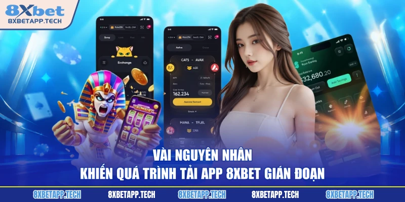 Vài nguyên nhân khiến quá trình tải app 8XBET gián đoạn